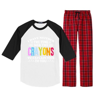 I Have Neither The Time Nor The Crayons To Explain This To You Raglan Sleeve Pajama Set