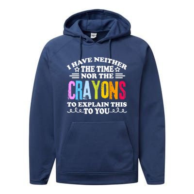 I Have Neither The Time Nor The Crayons To Explain This To You Performance Fleece Hoodie