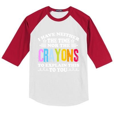 I Have Neither The Time Nor The Crayons To Explain This To You Kids Colorblock Raglan Jersey