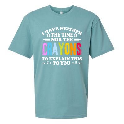 I Have Neither The Time Nor The Crayons To Explain This To You Sueded Cloud Jersey T-Shirt