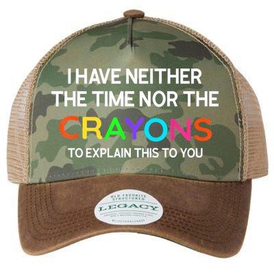 I Have Neither The Time Nor The Crayons To Explain This To You Legacy Tie Dye Trucker Hat