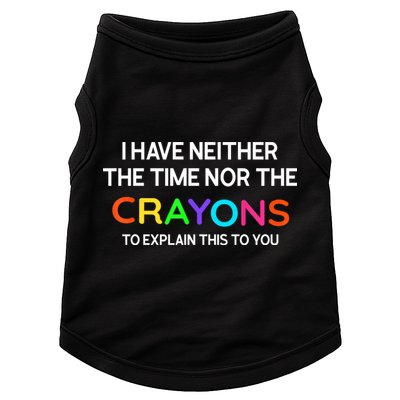 I Have Neither The Time Nor The Crayons To Explain This To You Doggie Tank