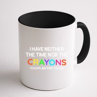 I Have Neither The Time Nor The Crayons To Explain This To You Mug