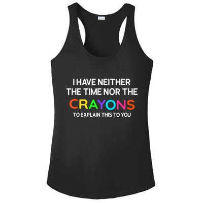 I Have Neither The Time Nor The Crayons To Explain This To You Ladies PosiCharge Competitor Racerback Tank