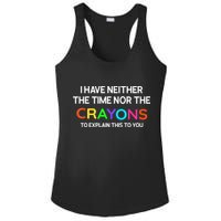 I Have Neither The Time Nor The Crayons To Explain This To You Ladies PosiCharge Competitor Racerback Tank