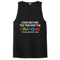 I Have Neither The Time Nor The Crayons To Explain This To You PosiCharge Competitor Tank