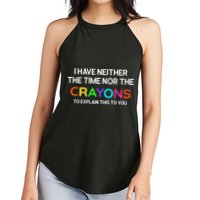 I Have Neither The Time Nor The Crayons To Explain This To You Women's Perfect Tri Rocker Tank