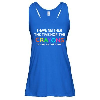 I Have Neither The Time Nor The Crayons To Explain This To You Ladies Essential Flowy Tank