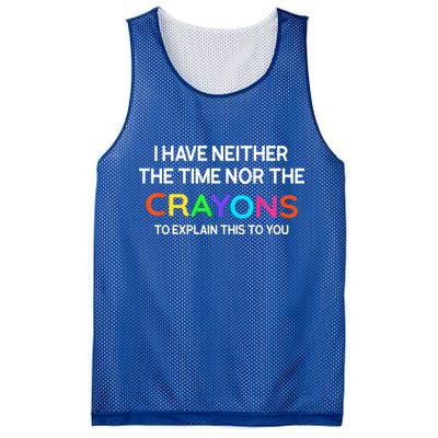 I Have Neither The Time Nor The Crayons To Explain This To You Mesh Reversible Basketball Jersey Tank