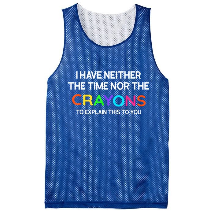 I Have Neither The Time Nor The Crayons To Explain This To You Mesh Reversible Basketball Jersey Tank