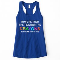 I Have Neither The Time Nor The Crayons To Explain This To You Womens Tank Top