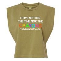 I Have Neither The Time Nor The Crayons To Explain This To You Garment-Dyed Women's Muscle Tee