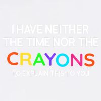 I Have Neither The Time Nor The Crayons To Explain This To You Garment-Dyed Sweatshirt