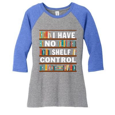 I Have No Shelf Control Funny Library Reading Lovers Women's Tri-Blend 3/4-Sleeve Raglan Shirt