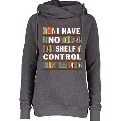 I Have No Shelf Control Funny Library Reading Lovers Womens Funnel Neck Pullover Hood