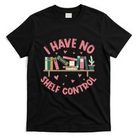 I Have No Shelf Control T-Shirt