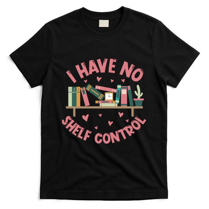 I Have No Shelf Control T-Shirt