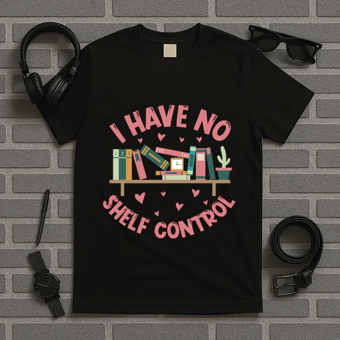 I Have No Shelf Control T-Shirt