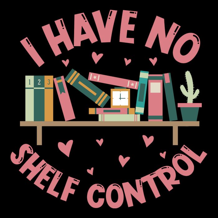 I Have No Shelf Control T-Shirt