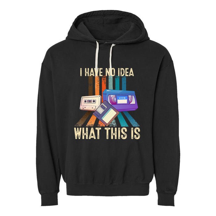 I Have No Idea What This Is Retro 70s 80s 90s Years Garment-Dyed Fleece Hoodie