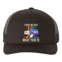 I Have No Idea What This Is Retro 70s 80s 90s Years Yupoong Adult 5-Panel Trucker Hat