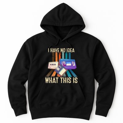 I Have No Idea What This Is Retro 70s 80s 90s Years Hoodie