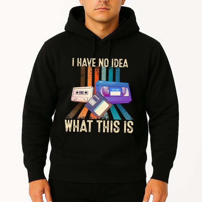 I Have No Idea What This Is Retro 70s 80s 90s Years Hoodie