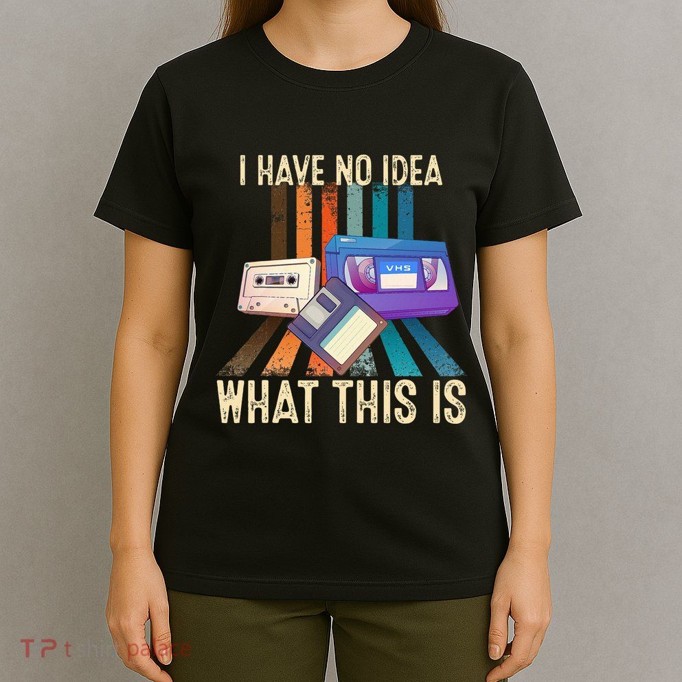 I Have No Idea What This Is Retro 70s 80s 90s Years T-Shirt