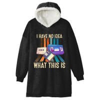 I Have No Idea What This Is Retro 70s 80s 90s Years Hooded Wearable Blanket