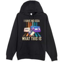 I Have No Idea What This Is Retro 70s 80s 90s Years Premium Pullover Hoodie