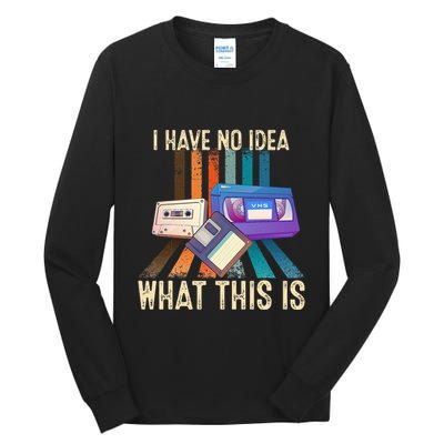 I Have No Idea What This Is Retro 70s 80s 90s Years Tall Long Sleeve T-Shirt