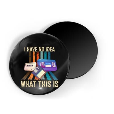 I Have No Idea What This Is Retro 70s 80s 90s Years Magnet