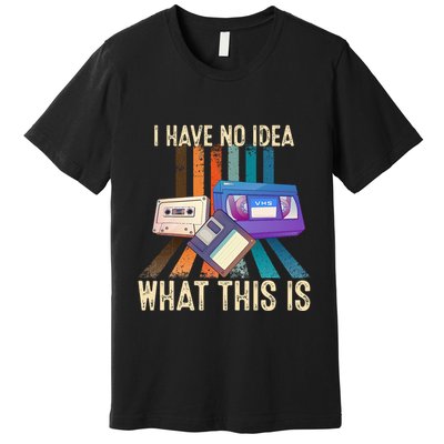 I Have No Idea What This Is Retro 70s 80s 90s Years Premium T-Shirt