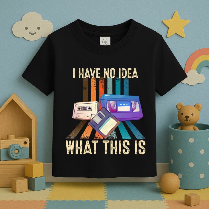 I Have No Idea What This Is Retro 70s 80s 90s Years Toddler T-Shirt