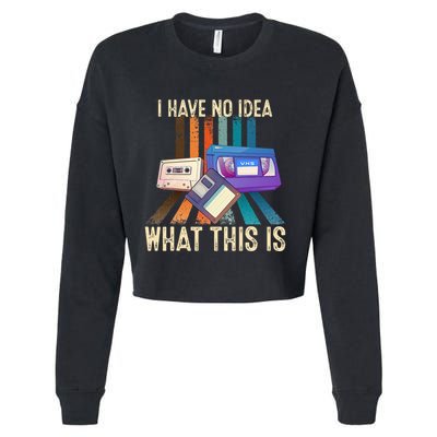 I Have No Idea What This Is Retro 70s 80s 90s Years Cropped Pullover Crew