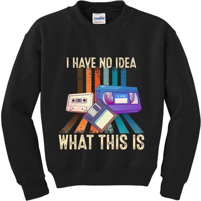 I Have No Idea What This Is Retro 70s 80s 90s Years Kids Sweatshirt