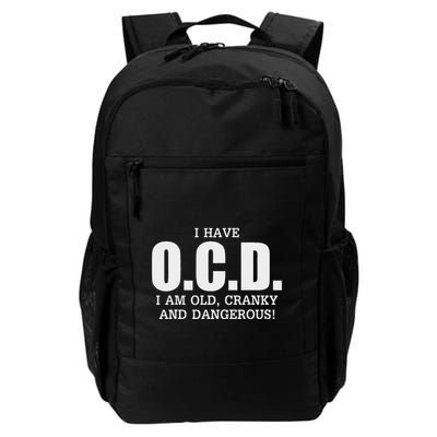 I Have Ocd Old Cranky Dangerous Funny Aging Daily Commute Backpack