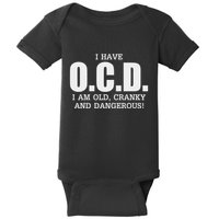 I Have Ocd Old Cranky Dangerous Funny Aging Baby Bodysuit