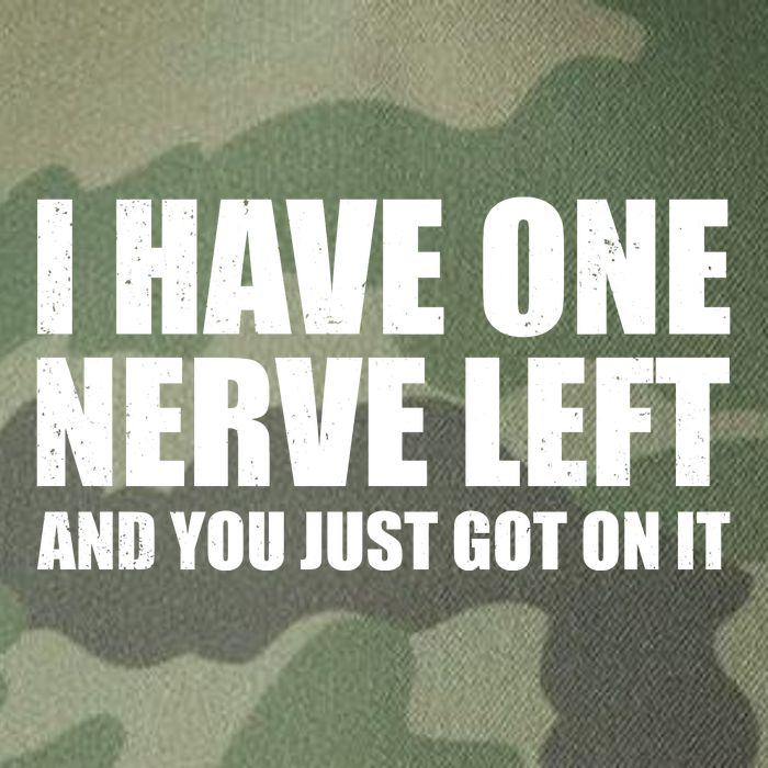 I Have One Nerve Left And You Just Got It Legacy Tie Dye Trucker Hat