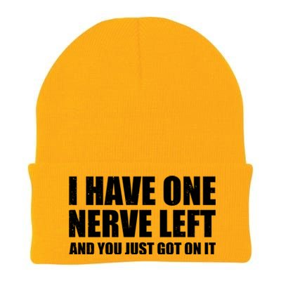 I Have One Nerve Left And You Just Got It Knit Cap Winter Beanie