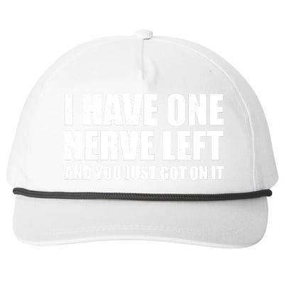 I Have One Nerve Left And You Just Got It Snapback Five-Panel Rope Hat