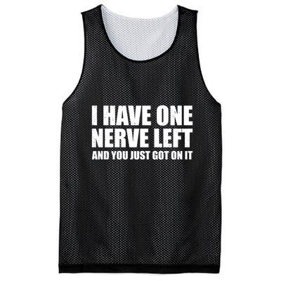 I Have One Nerve Left And You Just Got It Mesh Reversible Basketball Jersey Tank