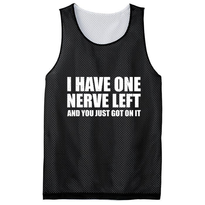 I Have One Nerve Left And You Just Got It Mesh Reversible Basketball Jersey Tank