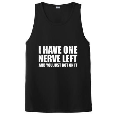 I Have One Nerve Left And You Just Got It PosiCharge Competitor Tank