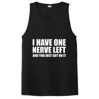 I Have One Nerve Left And You Just Got It PosiCharge Competitor Tank