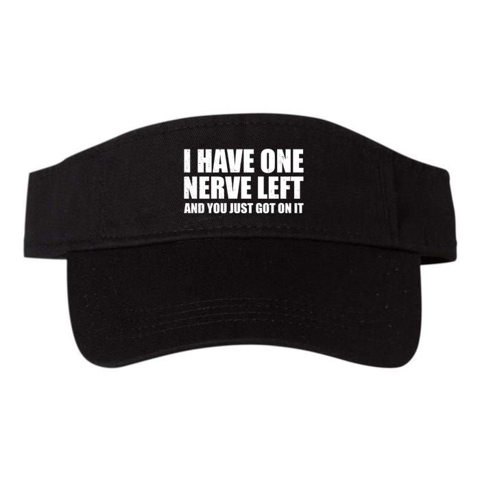 I Have One Nerve Left And You Just Got It Visor