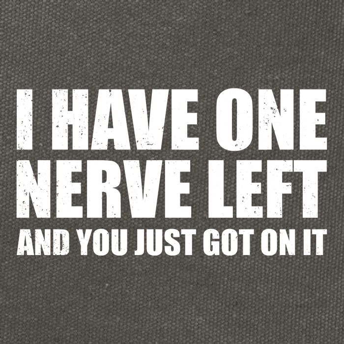 I Have One Nerve Left And You Just Got It Cotton Canvas Backpack