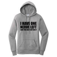 I Have One Nerve Left And You Just Got It Women's Pullover Hoodie