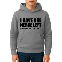 I Have One Nerve Left And You Just Got It Kids Hoodie