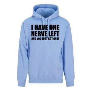 I Have One Nerve Left And You Just Got It Unisex Surf Hoodie